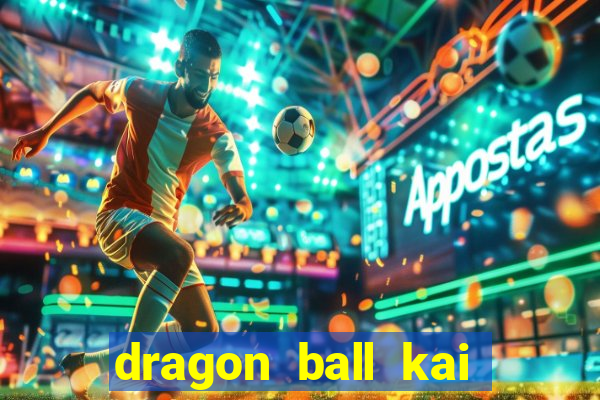 dragon ball kai legendado online